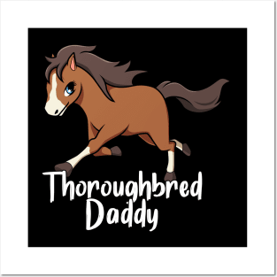 Horse Lover - Thoroughbred Daddy Posters and Art